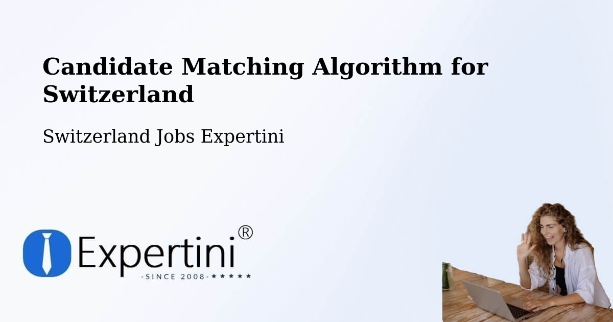 Candidate Matching Algorithm Overview – Moutier - Switzerland Jobs Expertini